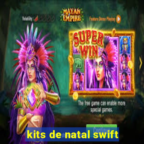 kits de natal swift